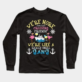 We're More Than Just Cruising Friends Cruise Ship Cruiser Long Sleeve T-Shirt